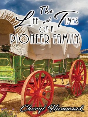 cover image of The Life and Times of a Pioneer Family